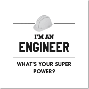 Engineer - I'm an engineer what's your superpower ? Posters and Art